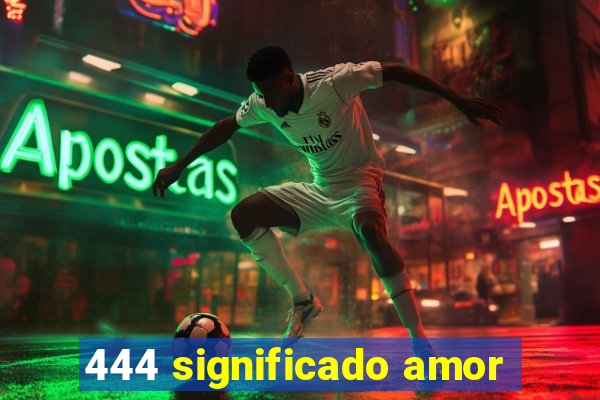 444 significado amor